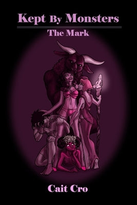 Kept by Monsters: The Mark by Cro, Cait