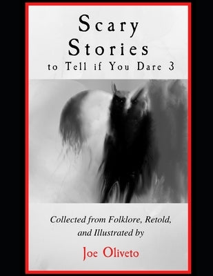 Scary Stories to Tell if You Dare 3 by Oliveto, Joe