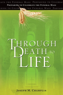 Paperback book titled "Through Death to Life: Preparing to Celebrate the Funeral Mass" from Ave Maria Press, with a cover design.