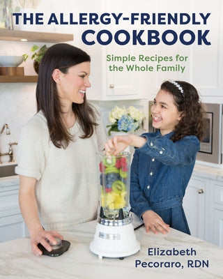 The Allergy-Friendly Cookbook: Simple Recipes for the Whole Family by Pecoraro, Elizabeth