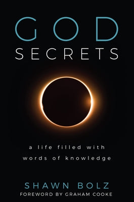 God Secrets: A Life Filled with Words of Knowledge by Bolz, Shawn
