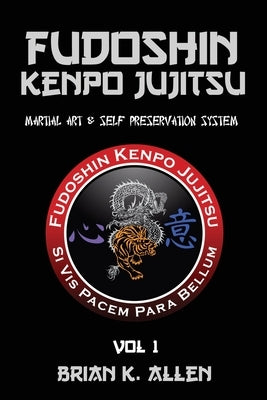 Fudoshin Kenpo Jujitsu: Martial Art & Self Preservation System Paperback Createspace Independent Publishing Platform