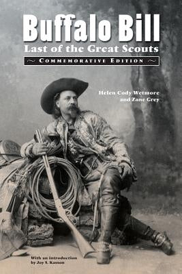 Buffalo Bill: Last of the Great Scouts (Commemorative Edition) by Wetmore, Helen Cody