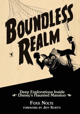 Boundless Realm: Deep Explorations Inside Disney's Haunted Mansion Paperback Inklingwood Press