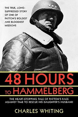 48 Hours to Hammelburg: Patton's Secret Mission by Whiting, Charles