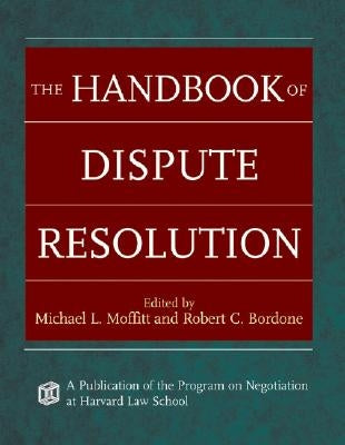 The Handbook of Dispute Resolution by Moffitt, Michael L.