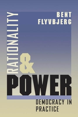Rationality and Power: Democracy in Practice Volume 1998 Paperback University of Chicago Press