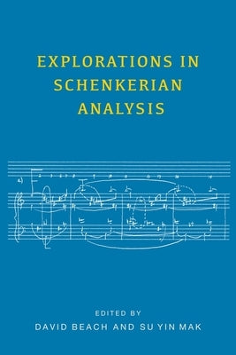 Explorations in Schenkerian Analysis by Beach, David