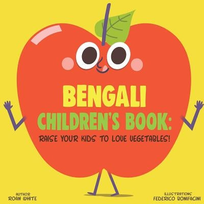 Bengali Children's Book: Raise Your Kids to Love Vegetables! by Bonifacini, Federico