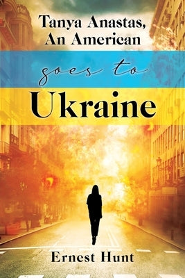 Tanya Anastas, An American Goes to Ukraine Paperback Outskirts Press