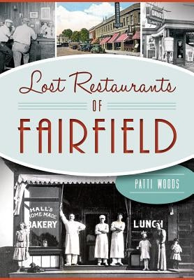 Lost Restaurants of Fairfield by Woods, Patricia