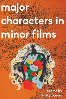 Majors Characters in Minor Films by Bowen, Kristy