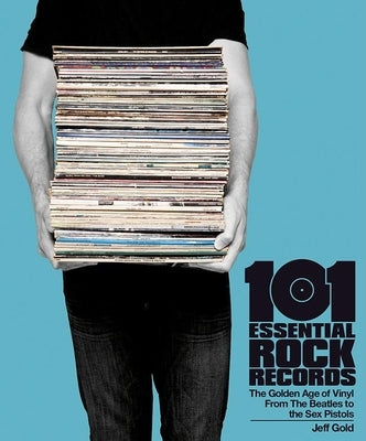 101 Essential Rock Records by Gold, Jeff