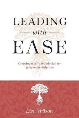 Leading with Ease: Creating a solid foundation for your leadership role Paperback Hybrid Global Publishing