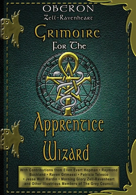 Grimoire for the Apprentice Wizard by Zell-Ravenheart, Oberon