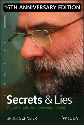 Secrets and Lies: Digital Security in a Networked World by Schneier, Bruce