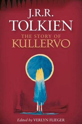 The Story of Kullervo by Tolkien, J. R. R.