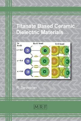 Titanate Based Ceramic Dielectric Materials Paperback Materials Research Forum LLC