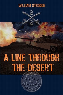A Line through the Desert: The First Gulf War by Stroock, William