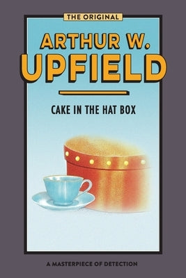 Cake in the Hat Box: Sinister Stones by Upfield, Arthur W.