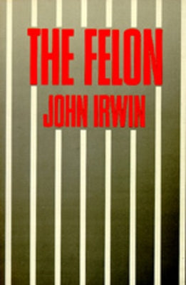 The Felon Paperback University of California Press