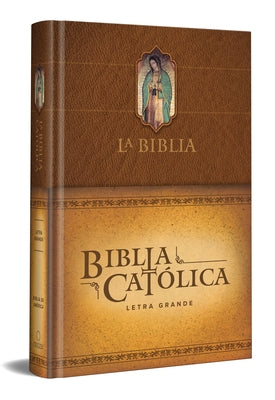 La Biblia Católica: Edición Letra Grande. Tapa Dura, Marrón, Con Virgen de Guada Lupe En Cubierta / Catholic Bible. Hard Cover, Brown, with Virgen by Biblia de América