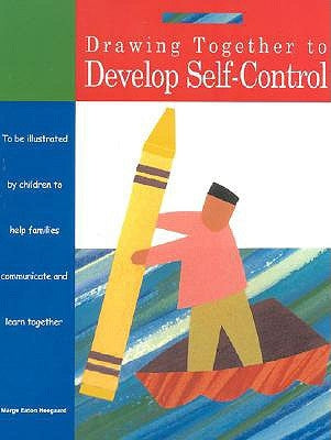 Drawing Together to Develop Self-Control by Heegaard, Marge Eaton