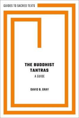 The Buddhist Tantras: A Guide Paperback Oxford University Press, USA