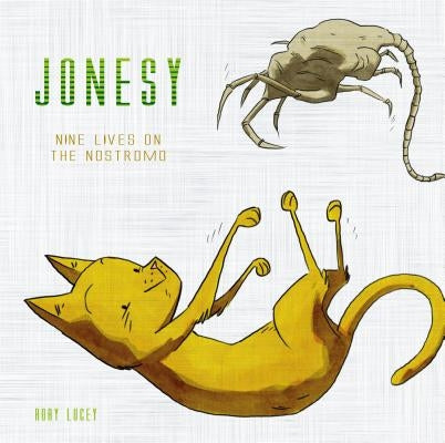 Jonesy: Nine Lives on the Nostromo by Lucey, Rory