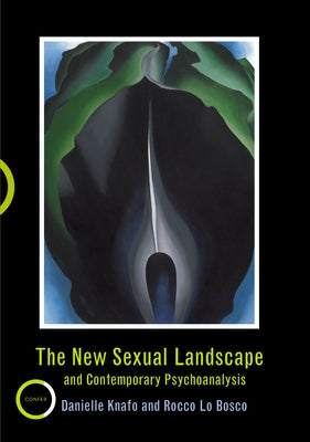 The New Sexual Landscape and Contemporary Psychoanalysis by Knafo, Danielle