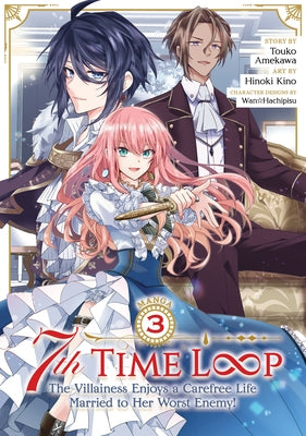 7th Time Loop: The Villainess Enjoys a Carefree Life Married to Her Worst Enemy! (Manga) Vol. 3 by Amekawa, Touko