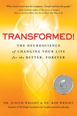 Transformed!: The Neuroscience of Changing Your Life for the Better, Forever by Wright, Judith