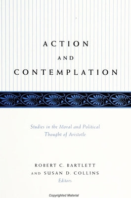 Action and Contemplation: Studies in the Moral and Political Thought of Aristotle Paperback State University of New York Press