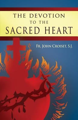 The Devotion to the Sacred Heart of Jesus: How to Practice the Sacred Heart Devotion Paperback Tan Books