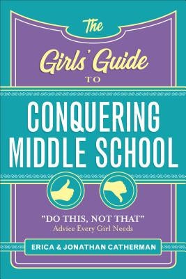 The Girls' Guide to Conquering Middle School: Do This, Not That Advice Every Girl Needs Paperback Fleming H. Revell Company