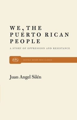 We, the Puerto Rican People: A Story of Oppression and Resistance Paperback Monthly Review Press