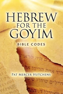 Hebrew for the Goyim by Hutchens, Pat Mercer