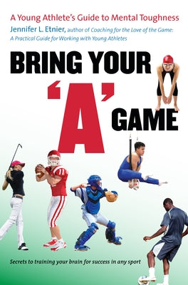 Bring Your a Game: A Young Athlete's Guide to Mental Toughness Paperback University of North Carolina Press