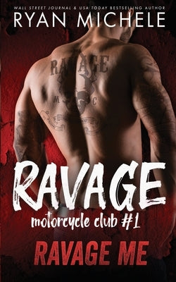 Ravage Me (Ravage MC #1): A Motorcycle Club Romance Paperback Ryan Michele