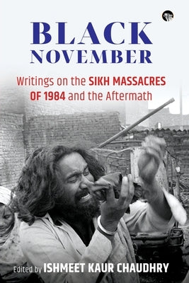 Black November: Writings on the Sikh Massacres of 1984 and the Aftermath Paperback Speaking Tiger Books