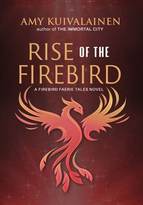 Rise of the Firebird by Kuivalainen, Amy