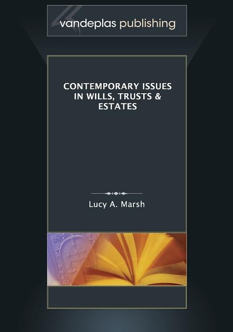 Contemporary Issues in Wills, Trusts & Estates by Marsh, Lucy a.