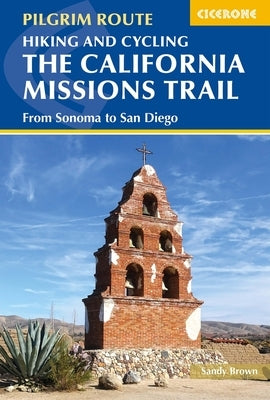 Hiking and Cycling the California Missions Trail: From Sonoma to San Diego Paperback Cicerone Press