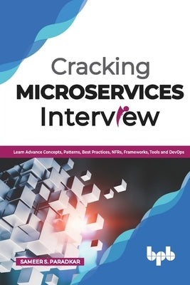 Cracking Microservices Interview: Learn Advance Concepts, Patterns, Best Practices, NFRs, Frameworks, Tools and DevOps (English Edition) by Paradkar, Sameer S.