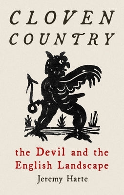 Cloven Country: The Devil and the English Landscape by Harte, Jeremy