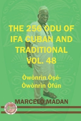 The 256 Odu of Ifa Cuban and Traditional Vol.48 Owonrin OŞe-Owonrin Ofun Paperback Independently Published