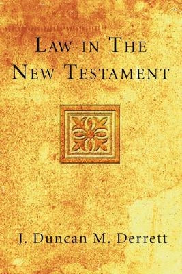 Law in the New Testament by Derrett, J. Duncan M.