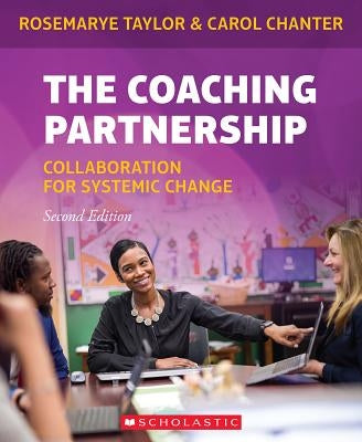 The Coaching Partnership: Collaboration for Systemic Change Paperback Scholastic Professional