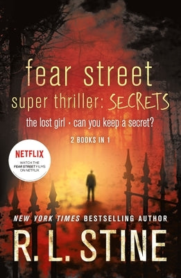 Fear Street Super Thriller: Secrets: The Lost Girl; Can You Keep a Secret? by Stine, R. L.