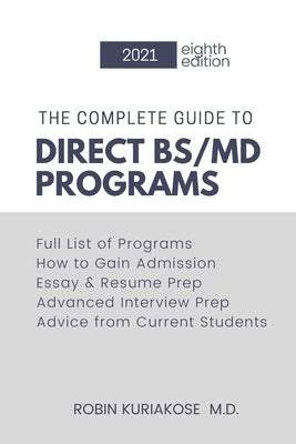 The Complete Guide to Direct BS/MD Programs: Understanding and Preparing for Combined BS/MD Programs Paperback Independently Published